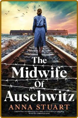 The Midwife of Auschwitz by Anna Stuart  _2b4151d7d1e8f3580e4baa896c115735