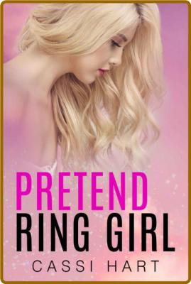 Pretend Ring Girl - Cassi Hart 