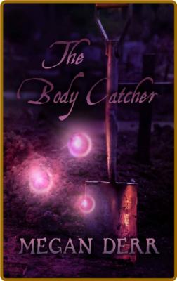 The Body Catcher - Megan Derr  _16a929745d292c304e390e1f0549246c