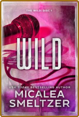 Wild - Micalea Smeltzer  _0a6b8be6592f817638158bd75e0993c7