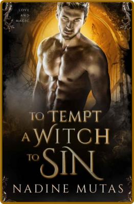 To Tempt a Witch to Sin  A Nove - Nadine Mutas 