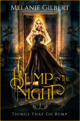 Bump in the Night Things That - Melanie Gilbert  _1ad874cf27a76379ec647191f5a78301