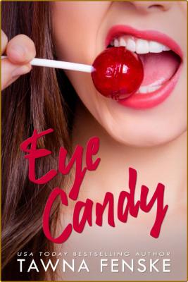 Eye Candy - Tawna Fenske  _b2e42cb66561d430de075d8186ef338e