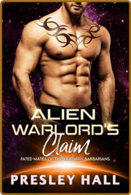 Alien Warlord's Claim - Presley Hall