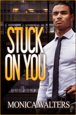 Stuck On You - Monica Walters  _d8104f77ff442d4bb8927d192ed453d1