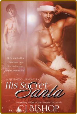 His Secret Santa  A Phoenix Clu - CJ Bishop  _ca3bd7eaa9c50cda9b57c0a16f10f1da