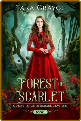 Forest of Scarlet - Tara GRayce  _5833b4aefe96f5fd98ca7377c46991dd