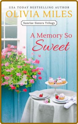 A Memory So Sweet - Olivia Miles  _3c550ceddc8cc15fd785e5f6ec62670c