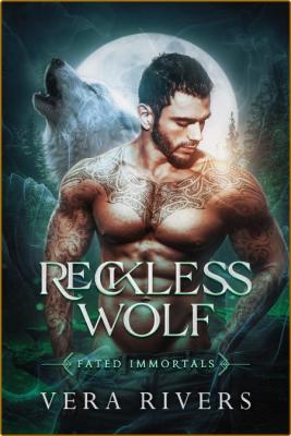 Reckless Wolf Fated Immortals - Vera Rivers  _3ce1629833518716b127766be75a620d