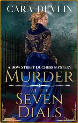 Murder at the Seven Dials  A Bo - Cara Devlin