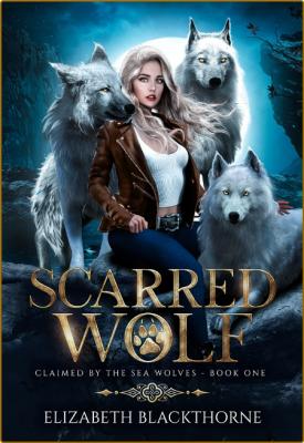 Scarred Wolf  A Paranormal Why - Elizabeth Blackthorne  _f1b47df3b0b5a7b29eacda128cb9e752