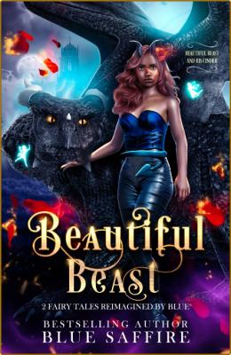 Beautiful Beast   2 Fairy Tales - Blue Saffire  _61a264a89156c56d54122b7c255ab76d