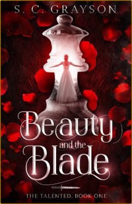 Beauty and the Blade The Talen - S  C  GRayson