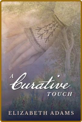 A Curative Touch - Elizabeth Adams  _d431ff21a184335a874d87bfa4902f7a