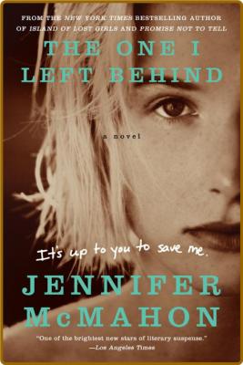 The One I Left Behind by Jennifer McMahon  _138f680a61ed11906939fc644cd4c16e