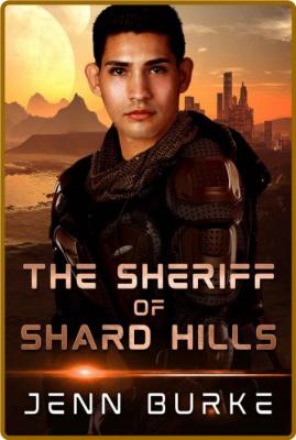 The Sheriff of Shard Hills  An - Jenn Burke  _5b1dec2f6b9109b1e7072a72042a7922