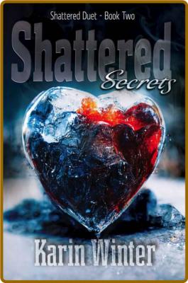 Shattered Secrets  A Billionair - Karin Winter  _7271a99541db7d49d76c984c3d76c43b