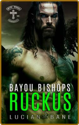 Ruckus  BaYou Bishops Book 7 - Lucian Bane  _8bfd1bb93fb03ea3695461528253623e