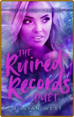 The Ruined Records Duet - Jillian West  _e38ad9fdec06109ab5ee67b9ce7cf94e