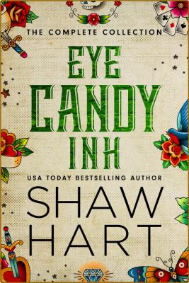Eye Candy Ink  The Complete Ser - Shaw Hart 