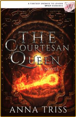 The Courtesan Queen - Anna Triss