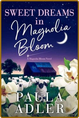 Sweet Dreams in Magnolia Bloom  - Paula Adler