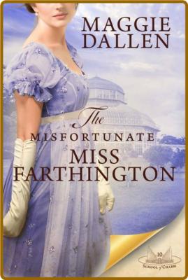 The Misfortunate Miss Farthingt - Maggie Dallen