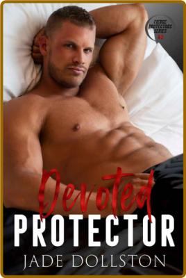 Devoted Protector  Book 2 in th - Jade Dollston