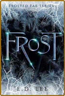 FROST  Book 1 of The Frosted Fa - Ella Lee