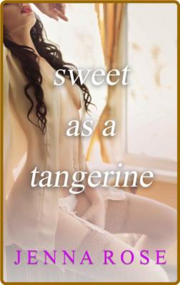 Sweet As a Tangerine - Jenna Rose 