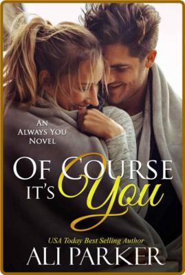 Of Course It's You - Ali Parker