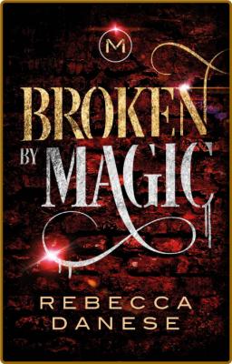 Broken by Magic  _c36f37b82c9cab57bfcb697740ca7562