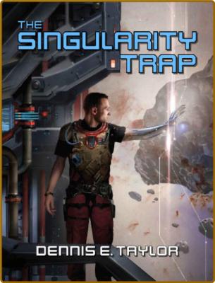 The Singularity Trap by Dennis E  Taylor  _ed94d100990e5e2898004d0f56e0ff82