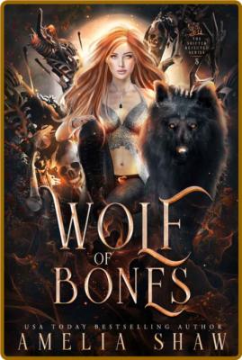 Wolf of Bones - Amelia Shaw  _c8ca15fa13a4d82d626683c47b92f1a4