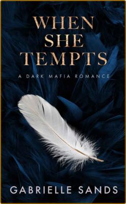 When She Tempts  A Dark Mafia R - Gabrielle Sands  _5edf758092da92b781002c40070703b7