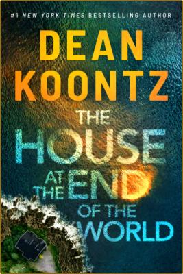 The House at the End of the World by Dean Koontz  _2c118d1aafc6a23bb6f0479ab33096c2