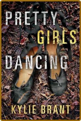 Pretty Girls Dancing by Kylie Brant  _ab3a373b88c27ad3993978aa7db78bc8