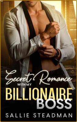 Secret Romance with my Billiona - Sallie Steadman