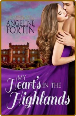 My Heart's in the Highlands - Angeline Fortin  _f02a7ce42548d55e1d42d4aafec246e8