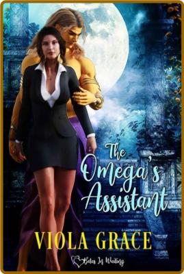 The Omega's Assistant - Viola Grace  _1d915886b9a5f72ec15c29b6e392c0f0