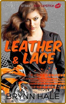 Leather & Lace  Reign & Aviel - Brynn Hale