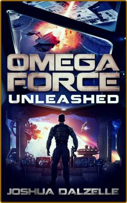 Omega Force  Unleashed by Joshua Dalzelle