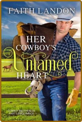 Her Cowboy s Untamed Heart  A S - Faith Landon  _5cd67acf51056e7ee381a470565d6057