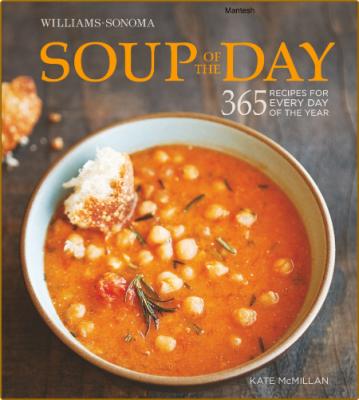 Soup of the Day - 365 Recipes for Every Day of the Year  _fa2f86191a8bb08a31b971d6651bf65d