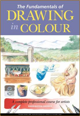 The Fundamentals Of Drawing In Colour - A Complete Professional Course For Artists  _7b447b528fb25c7fe0f0114245b548c9