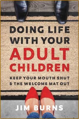 Doing Life with Your Adult Children  Keep Your Mouth Shut and the Welcome Mat Out ...