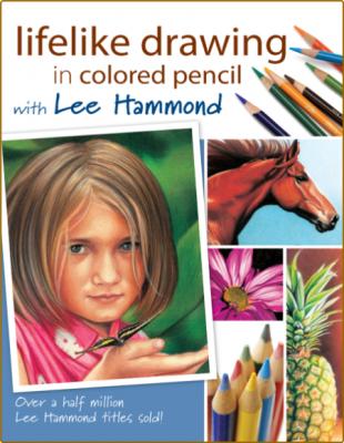 Lifelike Drawing In Colored Pencil With Lee Hammond  _844c7c51baf422871c1ed29c9f7071f4