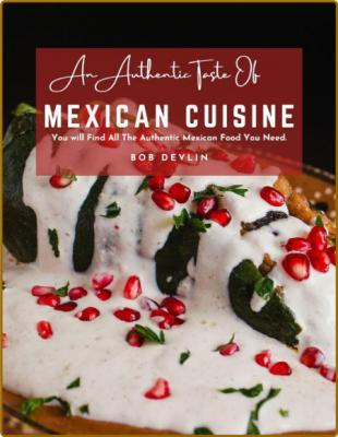 An Authentic Taste of Mexican Cuisine You will Find All The Authentic Mexican Food...