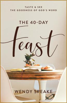 The 40 Day Feast - Taste and See the Goodness of God's Word