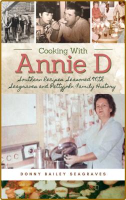 Cooking With Annie D Southern Recipes Seasoned With Seagraves and Pettyjohn Family... _2d75df8ada4cd24079c9e97f42e1a0b6